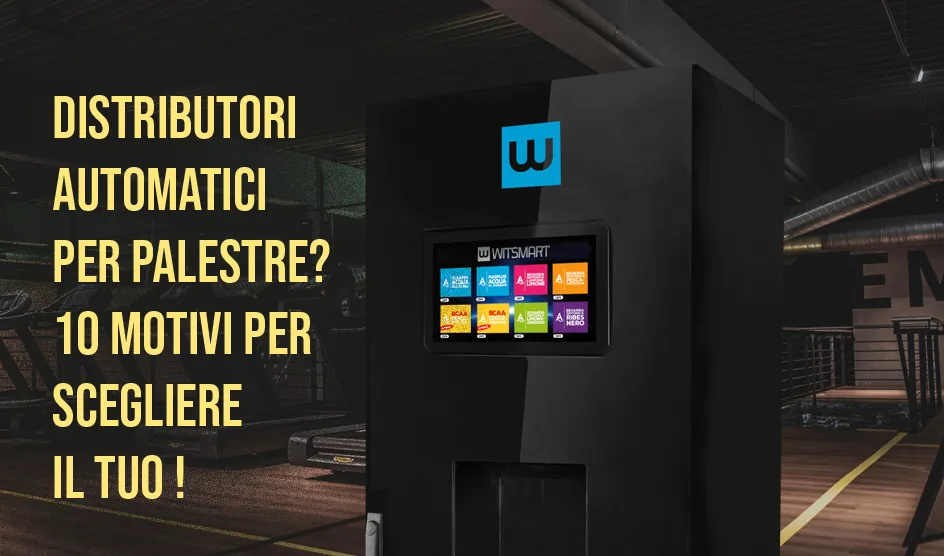 Distributori automatici per palestra, 10 motivi per sceglierne uno!