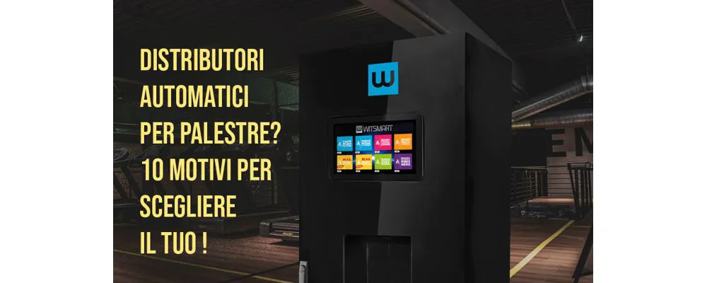 Distributori automatici per palestra, 10 motivi per sceglierne uno!